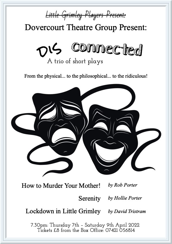 Picture of traditional dramatic masks. Text: Disconnected, a trio of short plays.  From the physical ... to the philosophical ... to the ridiculous!