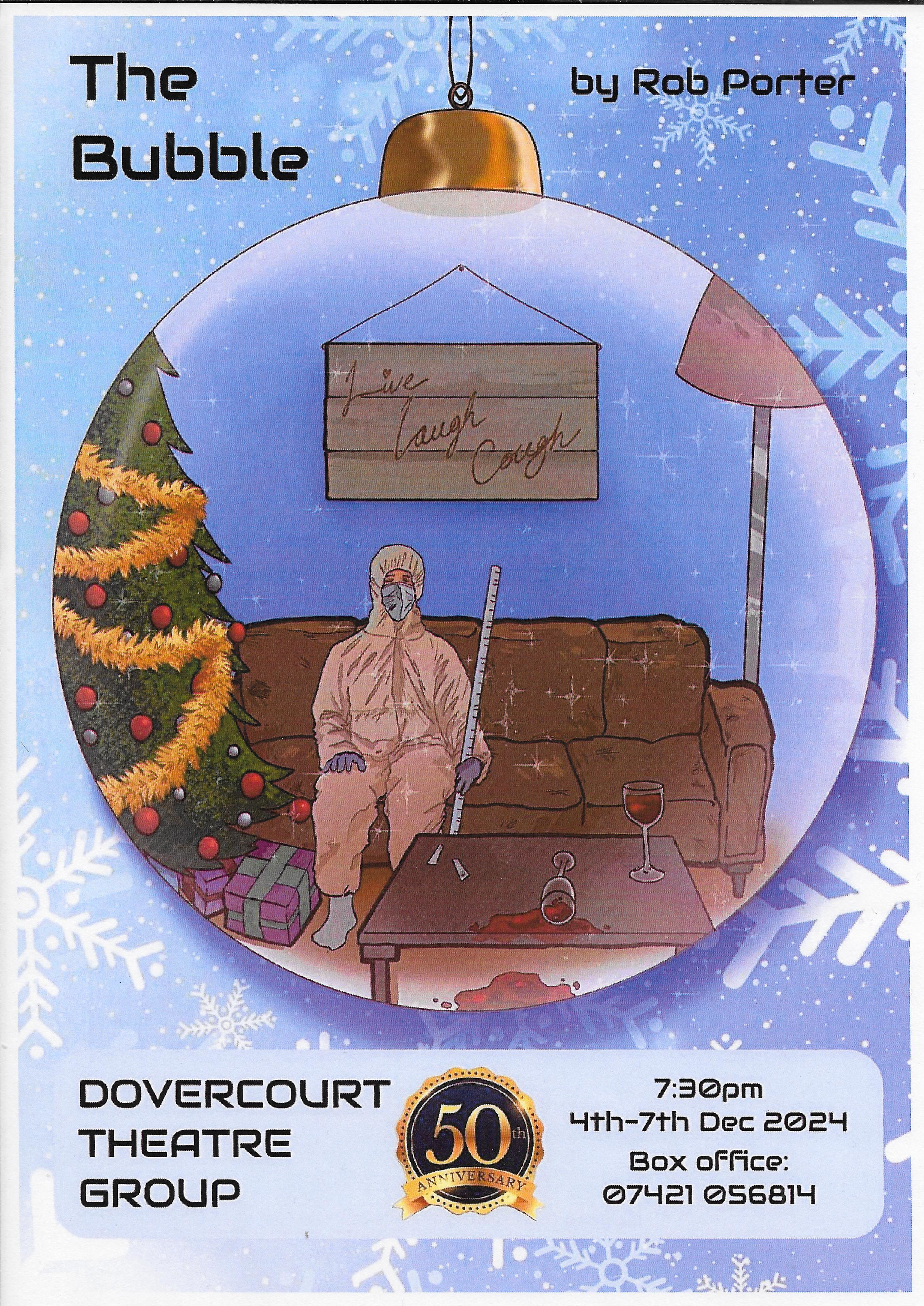 Poster for The Bubble by Rob Porter.  Framed in a Christmas bauble, an image of a sitting room at Christmas during Covid.  A figure in a mask and wearing a protective suit sits on the sofa, holding a long stick; on the table before them are two Covid tests, a full glass of wine and another that is spilled on the carpet; on the wall behind hangs a framed motto saying 'Live, Laugh, Cough'.